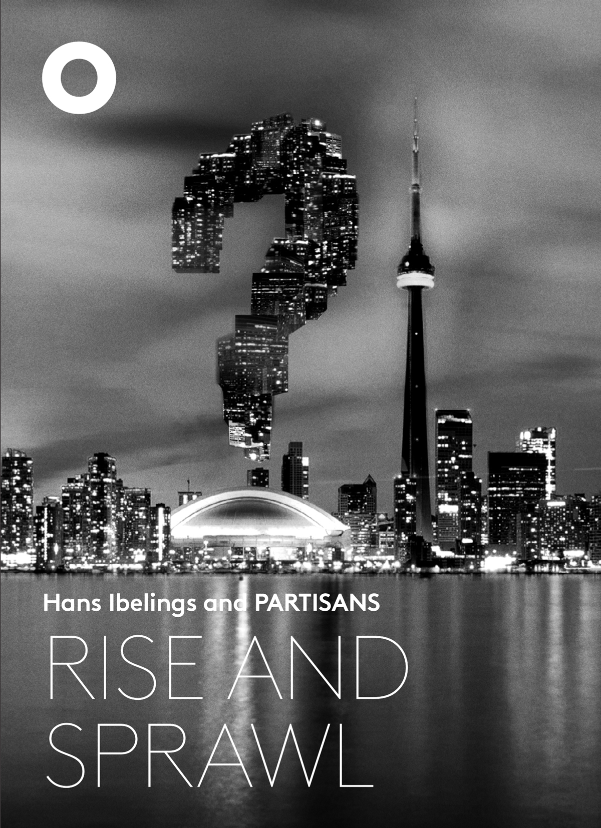 Rise and Sprawl: The Condominiumization of Toronto