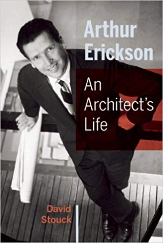 Arthur Erickson: An Architect's Life