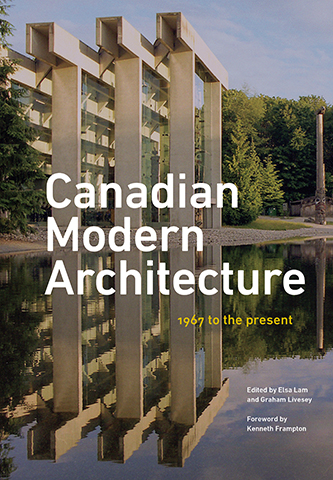 Canadian Modern Architecture: 1967 to the Present