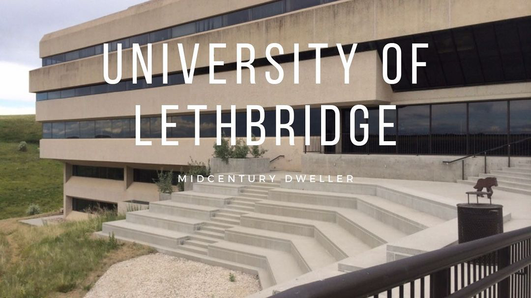 Midcentury Dweller: University of Lethbridge