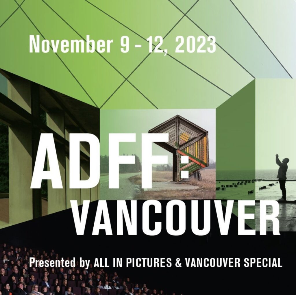 ADFF:Vancouver, the Architecture + Design Film Festival returns to Vancouver, November 9–12, featuring 15 films, parties, Q+As, and panels.