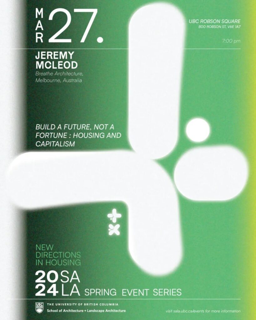 Join UBC SALA at UBC Robson Square for a talk by Jeremy McLeod of Melbourne, Australia's Breathe Architecture.